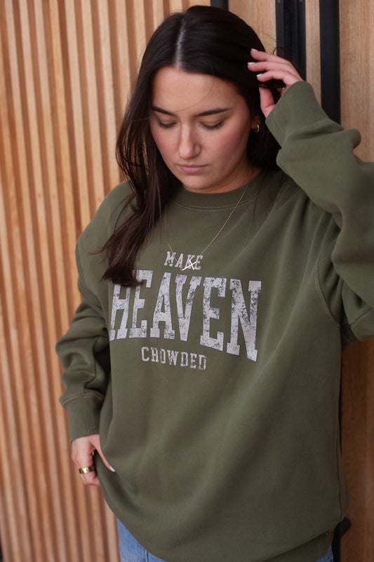 Make Heaven Crowded Sweatshirt