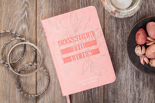 Consider the Lilies (Daily Devotional for Women)